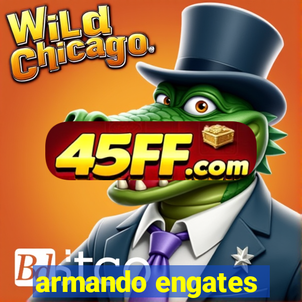 armando engates